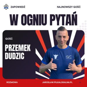 Przemysław Dudzic “Badzio1989” – “W Ogniu Pytań”