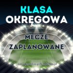 Mecze zaplanowane – Klasa Okręgowa Jarosław – 27/28.04