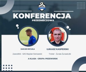 Konferencja przedmeczowa: GKS Majdan Sieniawski vs. Żuraw Żurawiczki