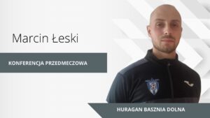 Marcin Łeski (Huragan Basznia Dolna) – Konferencja prasowa przed meczem z Miękiszem Nowym